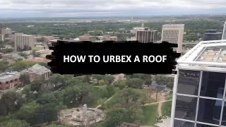 How to do an urbex (infiltrate roofs like a pro)