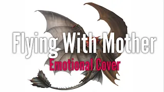 Flying With Mother (How to train your Dragon) | Emotional Cover