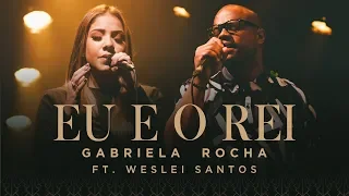 GABRIELA ROCHA - EU E O REI (CLIPE OFICIAL) Feat. WESLEI SANTOS