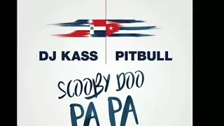 Scooby Doo Pa Pa (Remix) - DJ Kass & Pitbull