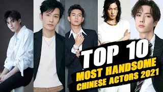 Top 10 Most Handsome Chinese Actors 2021 With Their Dramas