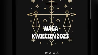 ♎WAGA ♎ KWIECIEŃ 2023