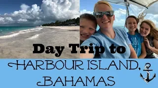 DAY TRIP TO HARBOUR ISLAND BAHAMAS // VLOG