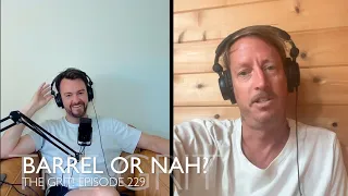 Barrel or Nah?! | The Grit!  Episode 229