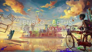 LENSKO - CETUS (NCS RELEASE) SLOW VERSION | NANO BEATS|