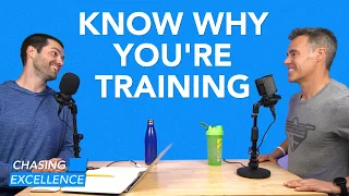 Know Why You’re Training | Chasing Excellence