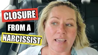How to get closure from a narcissist!