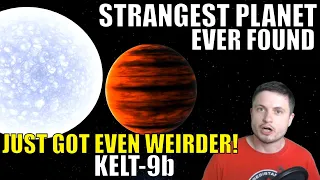 The Strangest Planet Ever Found Just Got Ever Weirder! Kelt-9b