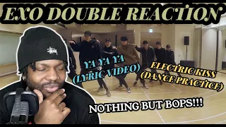 EXO DOUBLE REACTION!! | Ya Ya Ya [Lyric Video] & Electric Kiss [Dance Practice] (REACTION)