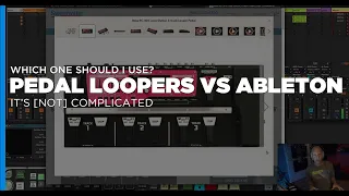 Pedal Loopers vs Ableton Looping - Which One Should You Choose? Easy Question, Easy Answer