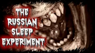 The Russian Sleep Experiment | Classic Creepypasta