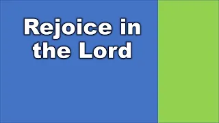 Rejoice in the Lord