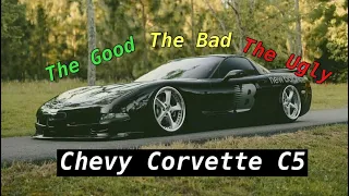 Chevy Corvette C5 | The Good, The Bad, And The Ugly...