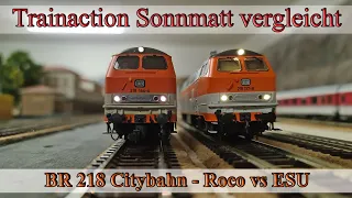 Der grosse H0 Vergleich - BR 218 Citybahn - Roco vs ESU mit Zugfahrten mit den passenden N-Wagen.