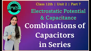 Combinations of Capacitors in Series | Part 7 | Electrical Capacitance and Potential