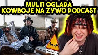 MULTI ogląda KOWBOJE NA ŻYWO PODCAST