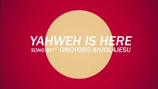 YAHWEH IS HERE (LIVE) BY PST. ANJOLAJESU OMOTOSO