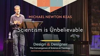 Scientism Is Unbelievable - Historian of science Michael Keas