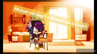 Michael can sing?! + Michael has a crush!?| 2 meme in one