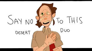 SAY NO TO THIS | Desert Duo Animation | Double Life