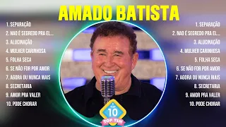 Amado Batista ~ 10 Grandes Exitos, Mejores Éxitos, Mejores Canciones