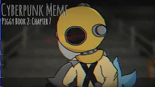 Cyberpunk • Animation Meme • Blood Warning! • Piggy Book 2: Chapter 7 (Port)