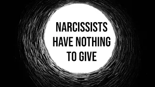 NARCISSISTS HAVE NOTHING TO GIVE #narcissism