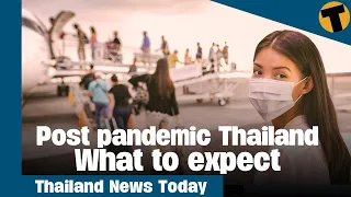 Thailand News Today | Post pandemic Thailand - What to expect