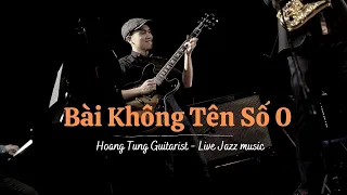 Bài Không Tên Số 0 | Hoàng Tùng | Live Jazz Music At Tadioto | Hanoi Blues Note