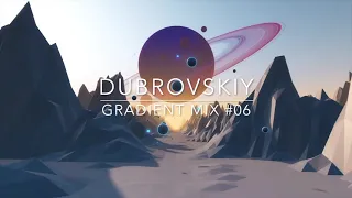 Dubrovskiy - Gradient mix #06  organic house 115 bpm