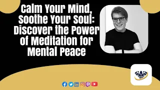 Calm Your Mind, Soothe Your Soul: Discover the Power of Meditation for Mental Peace