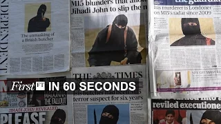 Jihadi John strike, UK asset sale | FirstFT