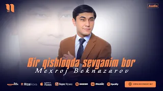 Mexroj Beknazarov - Bir qishloqda sevganim bor (audio 2024)