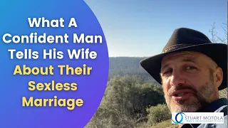 What A Confident Man Tells His Wife About Their Sexless Marriage