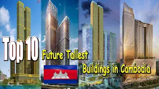 Top 10 Future Building Construction Skyscrapers In Phnom Penh 2021 | Research By - Cambank .