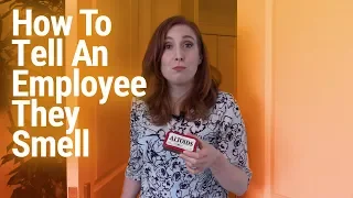 How Do You Tell An Employee They Smell?