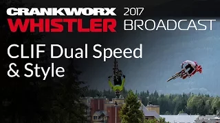 2017 Crankworx Whistler Broadcast - Clif Dual Speed & Style