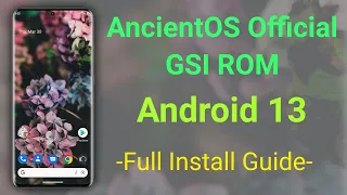 AncientOS Official Android 13 GSI ROM Full Installation Guide and Feature Showcase