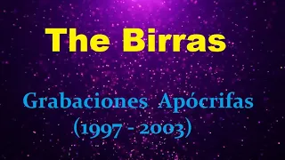 THE BIRRAS  (grabaciones apócrifas) 1997 - 2003