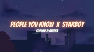 People you know x Starboy (Mashup) - Slowed & Reverb