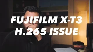 Fujifilm X-T3 h.265 Issue (Please Watch) Testing the Eterna Profile!