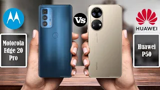 Motorola Edge 20 Pro vs Huawei P50