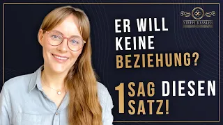 Er will keine Beziehung? Sag diesen 1 Satz, um seine Liebe zu entfachen! | Steffi Kessler