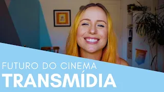 TRANSMÍDIA e o futuro do cinema