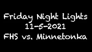 "Friday Night Lights"  FHS vs  Minnetonka 11-5-2021