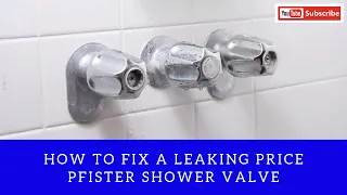 How to fix a Leaking Price Pfister Shower Valve