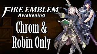 Can You Beat Fire Emblem: Awakening with only Chrom and Robin?