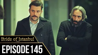 Bride of Istanbul - Episode 145 (English Subtitles) | Istanbullu Gelin