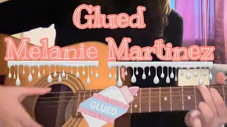 Glued - Melanie Martinez acoustic cover