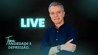 ANSIEDADE E DEPRESSÃO - LIVE 20H